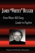 James "Whitey" Bulger - From Winter Hill Gang Leader to Fugitive (Biography)