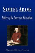 Samuel Adams - Father of the American Revolution (Biography)