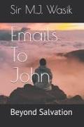 Emails To John: Beyond Salvation