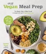 Easy Vegan Meal Prep: The Simple Way to Plan Ahead and Cook Less on a Plant-Based Diet