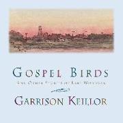 Gospel Birds Lib/E: And Other Stories of Lake Wobegon