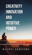 Creativity Innovation and Intuitive Power