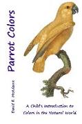 Parrot Colors: A Child's Introduction to Colors in the Natural World