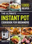 The Ultimate Instant Pot Cookbook for Beginners