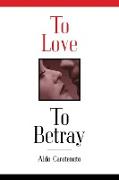 To Love to Betray