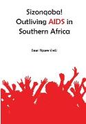 Sizonqoba! Outliving AIDS in Southern Africa