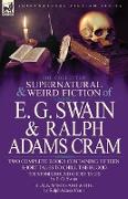 The Collected Supernatural and Weird Fiction of E. G. Swain & Ralph Adams Cram