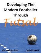 Developing the Modern Footballer through Futsal