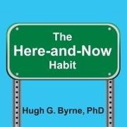 The Here-And-Now Habit Lib/E: How Mindfulness Can Help You Break Unhealthy Habits Once and for All