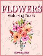 Flowers Coloring Book: A Coloring Book for relaxation with fantastic flowers and Floreal Patterns