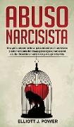 Abuso Narcisista: Una guía auto-emocional para entender el narcisismo y sanar después del abuso psicológico y emocional oculto. Desarma