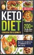 Keto Diet Cookbook for Beginners: 200+ Keto Diet Recipes for Busy People - Includes Keto Low Carb Recipes, Keto Vegan Recipes And Keto Chaffle Recipes