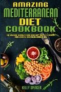 Amazing Mediterranean Diet Cookbook: The Essential Beginner's Guide with Easy Recipes To Improve Your Lifestyle With Mediterranean Diet