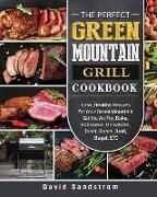 The Perfect Green Mountain Grill Cookbook