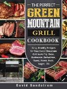 The Perfect Green Mountain Grill Cookbook