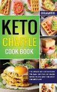 Keto Chaffle Cookbook: The Complete Keto Diet Cookbook with Easy Low Carb and Snacks Recipes to Lose Weight and Boost Your Metabolism