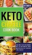 Keto Chaffle Cookbook: The Complete Keto Diet Cookbook with Easy Low Carb and Snacks Recipes to Lose Weight and Boost Your Metabolism