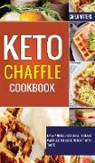 Keto Chaffle Cookbook: Easy and Delicious Ketogenic Waffles to Lose Weight with Taste