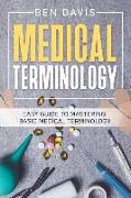 Medical Terminology: Easy Guide to Mastering Basic Medical Terminology