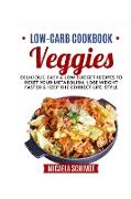 Low-Carb Cookbook-Veggies: Delicious, Easy and Low Budget Recipes to Reset Your Metabolism, Lose Weight Faster& Keep the Correct Life-Style