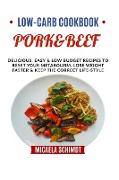 Low-Carb Cookbook-Pork&beef: Delicious, Easy and Low Budget Recipes to Reset Your Metabolism, Lose Weight Faster& Keep the Correct Life-Style