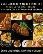 Vuoi Conoscere Nuove Ricette ? Prova La Cucina Indiana ! Ricettario Con Cibi Provenienti Dall' India: A Complete Cookbook With Many Indian Food Recipe