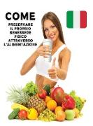 Come Preservare Il Proprio Benessere Fisico Attraverso l'Alimentazione - Hardback Version - Italian Language Edition: Questo Libro In Italiano Mostra