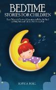 Bedtime Stories For Children: Short Tales with Positive Affirmations to Relax the Mind and Help Kids and Toddlers Fall Asleep Fast