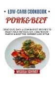 Low-Carb Cookbook-Pork&beef: Delicious, Easy and Low Budget Recipes to Reset Your Metabolism, Lose Weight Faster& Keep the Correct Life-Style