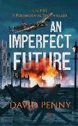 An Imperfect Future: A WWII Paranormal Spy Thriller