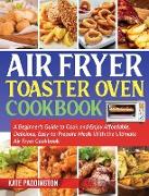 The air fryer toaster oven cookbook guide