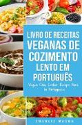 Livro de Receitas Veganas de Cozimento Lento Em português/ Vegan Slow Cooker Recipe Book In Portuguese