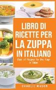 Libro di Ricette per la Zuppa In italiano/ Book of Recipes for the Soup In Italian