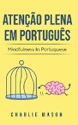 Atenção plena Em português/ Mindfulness In Portuguese: 10 Melhores Dicas para Superar Obsessões e Compulsões Usando o Mindfulness