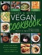 Exotic & Spicy VEGAN CookBook: Delicious Bold & Spice Recipes for a Healthy Vegan Lifestyle