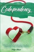 Codependency: Learn How To Identify And Deal With Toxic People And Relationships To Gain Your Freedom. Overcome Codependency, Heal Y