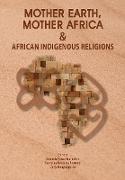 Mother Earth, Mother Africa and African Indigenous Religions