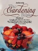 The Gardening Bible: 4 Books in 1: Everything You Need to Know to Start your First Thriving Garden, Using Containers, Pots, Raised Beds to
