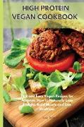 High Protein Vegetarian Cookbook: Fast and Easy Vegetarian Recipes for Athletes, How to Naturally Lose Weight, Build Muscle and Live Healthier