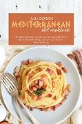 Mediterranean Diet Cookbook: Delicious And Quick Recipes Can Help You Restore Your Metabolism And Change Your Eating Habits For A Healthy Lifestyle