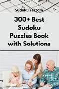 300+ Best Sudoku Puzzles Book with Solutions: Easy Enigma Sudoku for Beginners, Intermediate and Advanced