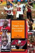 Great Players in Tampa Bay Buccaneers Football: From the beginning of football through the Bruce Ariens era