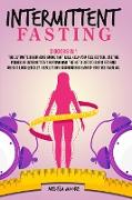 Intermittent Fasting: 3 Books In 1: Intermittent Fasting, Keto Diet For Women For Women And Intermittent Fasting For Woman. The Ultimate Beg