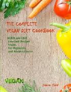 The Complete Vegan Diet Cookbook: QUICK and EASY Low-Carb Recipes Vegan. For Beginners and Advanced users