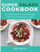 Super Salads Cookbook: Delicious Down-Home Recipes for Your Plant-Based Diet