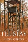 The Deer/Dear Hunt: This Time I'll Stay