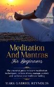 Meditation and mantras for beginners: The Essential Guide to Learn Meditation Techniques, Relieve Stress, Manage Anxiety and Achieve Your Wellness Fee