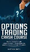Options Trading Crash Course: How to choose the right options to trade + 10 strategies you need to know to dominate the market