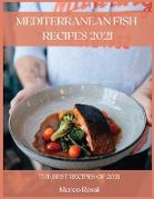 Mediterranean Fish Recipes 2021: The Best Recipes of 2021