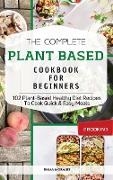 The Complete Plant Based Cookbook for Beginners: 2 Books in 1: 102 Plant-Based Healthy Diet Recipes To Cook Quick & Easy Meals Emma